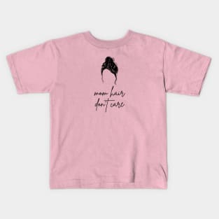 mom hair don't care Kids T-Shirt